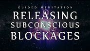 Guided Meditation for Releasing Subconscious Blockages (Sleep Meditation for Clearing Negativity)