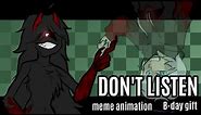 DON'T LISTEN! | Twinning meme animamtion | B-day gift