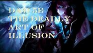 D&D 5e The Deadly Art of Illusion.