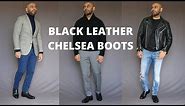 How To Wear Black Leather Chelsea Boots
