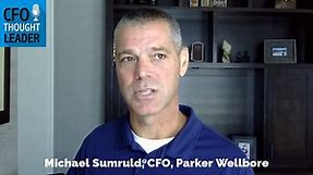 Building Your CFO Resume | Michael Sumruld, CFO, Parker Wellbore