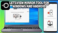 LetsView Mirror App for Android and Windows 2021 Guide