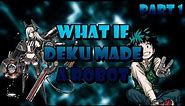what if deku made a robot || part #1 (my hero acidemia)