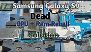 Samsung Galaxy S9 dead CPU + Ram Reball | Samsung galaxy s9 CPU Reball