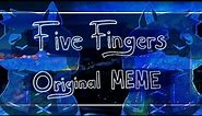 Five Fingers | ORIGINAL MEME