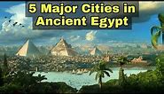 5 Essential Ancient Egyptian Cities / Part 1