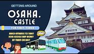 [Japan Travel Guide] Getting around Osaka Castle! Does Google Map works? Should I take train or bus?