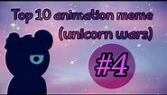 Top 10 animation meme (unicorn wars)(part 4)