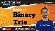 Basics Of Binary Trie | Trie Data Structures | Ep 2 | Master DSA | Advance Level | Saptarshi