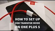 One Plus 5 - How To Set Up USB Transfer Mode