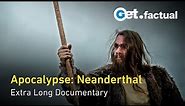 Neanderthal Apocalypse: A Journey from Extinction to Genetic Legacy | Extra Long Documentary