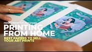 How to Print Art Prints at Home - Best Papers to sell Your Art Prints (Artist Review Papers)