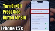 iPhone 15/15 Pro Max: How to Turn On/Off Press Side Button For Siri