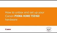 How to unbox and set up your Canon PIXMA HOME TS5160 hardware