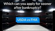 USDA vs FHA: Which can you apply for more quickly after bankruptcy?
