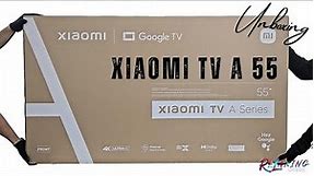 Xiaomi TV A 55 Unboxing | 4K UHD, Quad A55, RAM 2GB