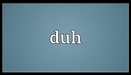 Duh Meaning