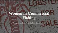 SHIPS - Women in Commercial Fishing: Perspectives From Point Judith, RI