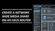 How to Setup a Shared UPnP Mdia network Dive on an ASUS Router