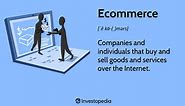 E-commerce Defined: Types, History, and Examples
