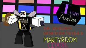 Item Asylum: The Animation Meme'd Soundtrack - MARTYRDOM CITADEL