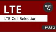 LTE Tutorial (Part 2) LTE Cell Selection