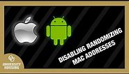 Disabling Randomizing MAC Addresses on iOS and Android Devices