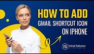 How to add a Gmail shortcut icon to your iphone 2024 | Initial Solution