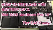 Mid 2015 MacBook Pro Retina Battery Replacement 15" - The EASY way! Tips and tricks!