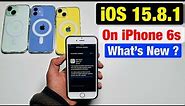 iOS 15.8.1 on iPhone 6s - what’s New ?