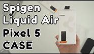 Spigen Liquid Air Pixel 5 Case Review