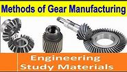 Gear Manufacturing Methods | ENGINEERING STUDY MATERIALS