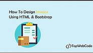 How To Create Invoice Template Using HTML & Bootstrap | TopWebCode | Invoice Template