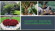 100 BEST DIY [EASY] - AROUND THE TREES LANDSCAPING IDEAS