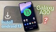 Full Install Android 13 Update On Samsung Galaxy A30