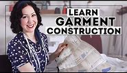 THE BEST WAY TO LEARN GARMENT CONSTRUCTION - Essential for learning to sew clothing!