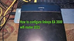 Linksys EA Series Smart WiFi Router Setup | How to configure linksys EA 3500 wifi router 2019