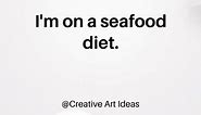 Funny Shorts | I'm on a seafood diet.