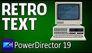 How to Make Retro Computer Text | PowerDirector