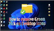 How to remove Green Tick on Desktop Icons | OneDrive Problem | Windows 11
