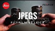 JPEGs: Leica VS Fuji (+ Sample Images)
