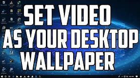 How To Set a Video as Your Desktop Wallpaper In Windows 10