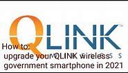 How to upgrade your QLINK wireless government smartphone in 2021