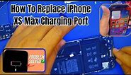 How To Replace iPhone XS Max Charging Port