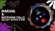 Making and Receiving Calls With Galaxy Watch 5 Pro