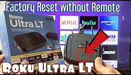 Roku Ultra LT: Factory Reset without Remote (Use Reset Button on Roku Ultra LT Player)
