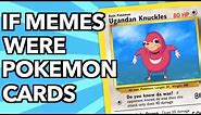 If MEMES Were POKEMON Cards