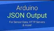 Arduino Tutorial - Outputting JSON over Serial