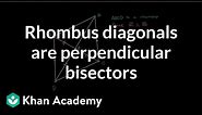 Proof: Rhombus diagonals are perpendicular bisectors | Quadrilaterals | Geometry | Khan Academy
