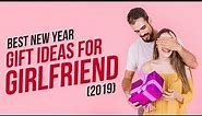 Best New Year Gifts Idea for Girlfriend 2019